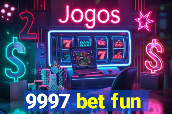 9997 bet fun